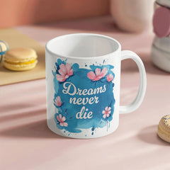 Dreams Never Die  – 11oz White Ceramic Mug